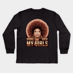 RuPaul Bring back my girls from All Stars Kids Long Sleeve T-Shirt